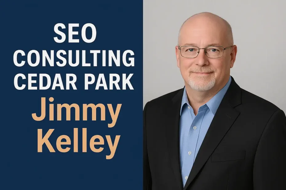 SEO Consulting Cedar Park Jimmy Kelley