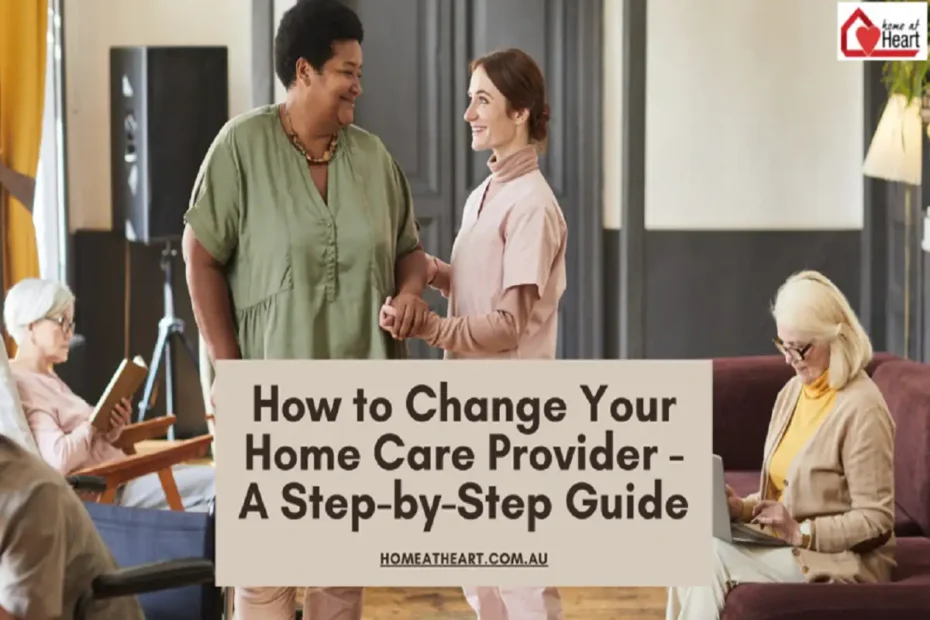 Caregiver assisting an elderly woman in a living room with text overlay about changing your home care provider.